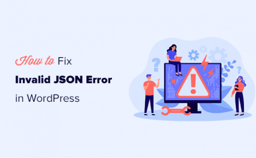如何修复WordPress网站提示’The Invalid JSON Error’错误