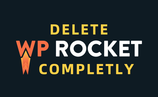 如何从WordPress网站彻底卸载删除WP Rocket插件?