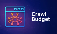 什么是抓取预算（Crawl Budget）及如何最大化其利用价值